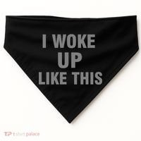 I Woke Up Like This USA-Made Doggie Bandana thumb 0