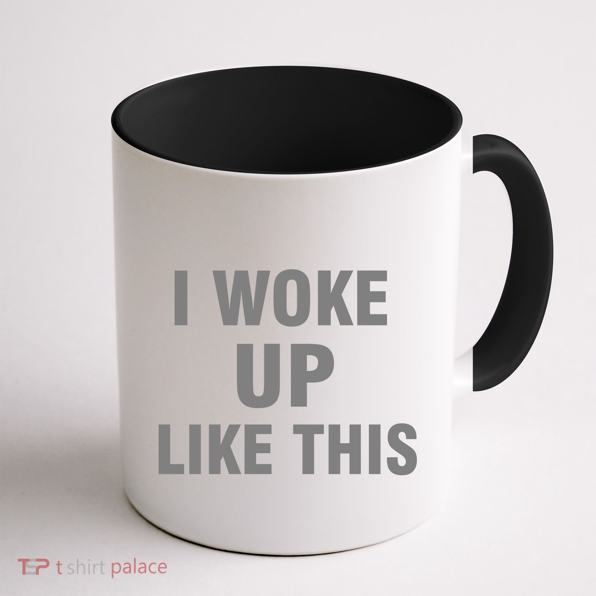 I Woke Up Like This Coffee Mug