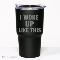 I Woke Up Like This Tumbler thumb 0