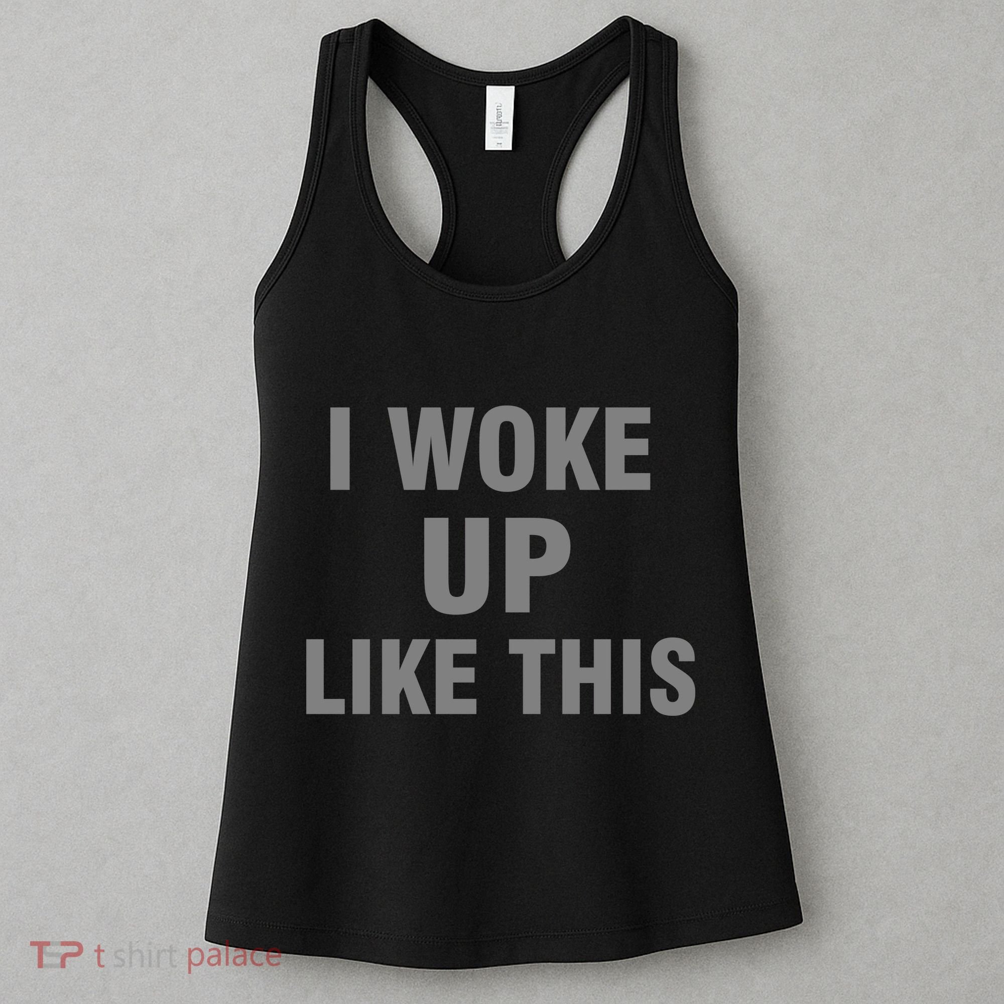 I Woke Up Like This Women's Tank Top