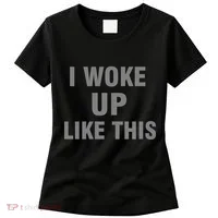I Woke Up Like This Women's T-Shirt thumb 0