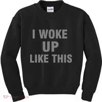 I Woke Up Like This Kids Sweatshirt thumb 0