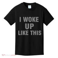 I Woke Up Like This Kids T-Shirt thumb 0