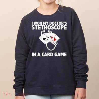 I Won My Doctor's Stethoscope Card Game Women's Sweatshirt