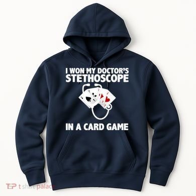 I Won My Doctor's Stethoscope Card Game Hoodie