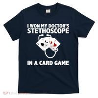 I Won My Doctor's Stethoscope Card Game T-Shirt thumb 0