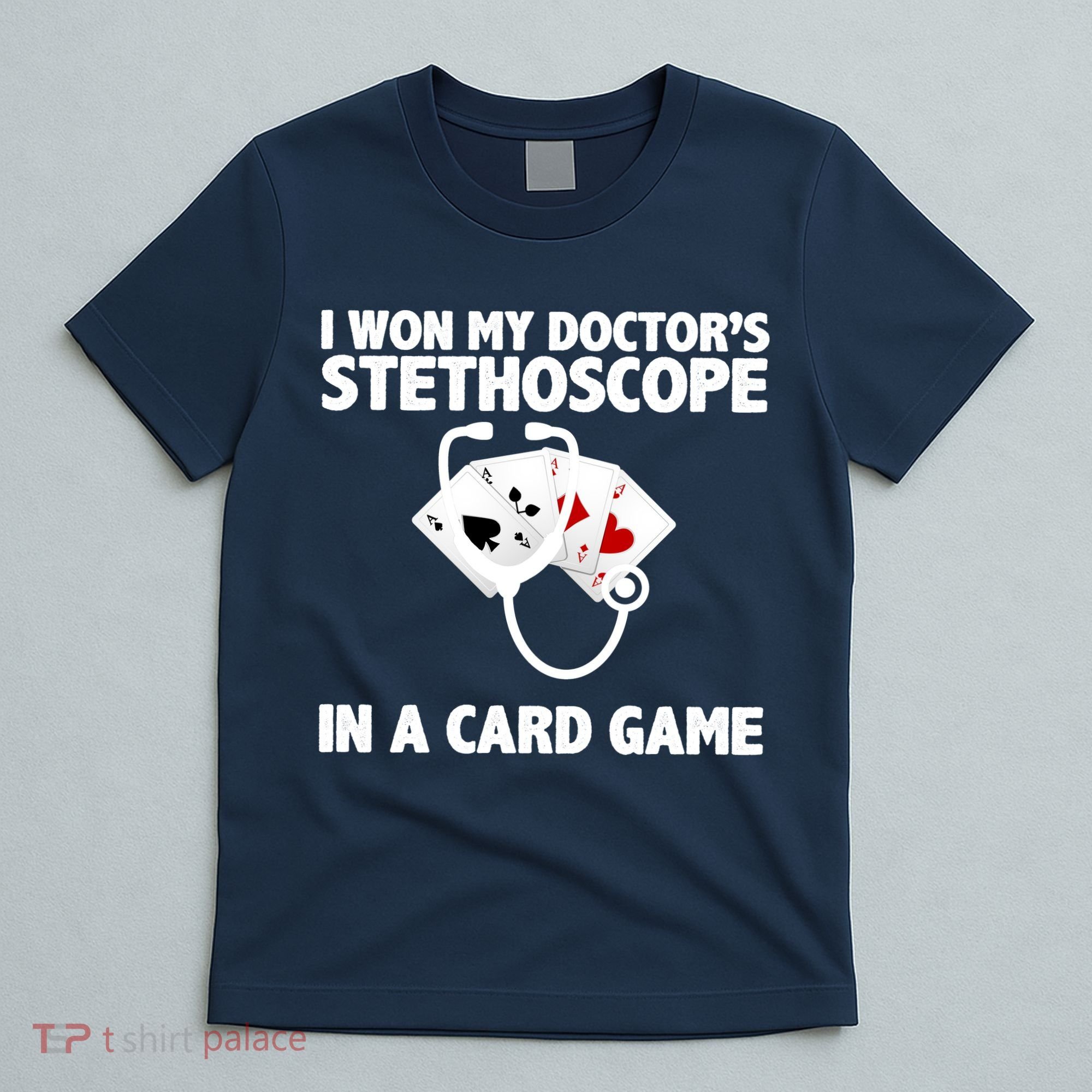 I Won My Doctor's Stethoscope Card Game T-Shirt