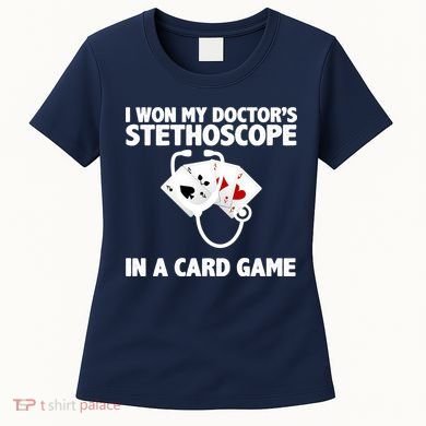 I Won My Doctor's Stethoscope Card Game Women's T-Shirt