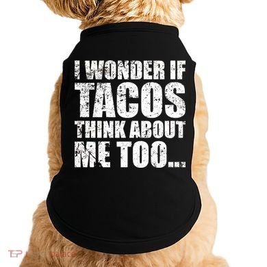 I Wonder if Tacos Think About Me Too Doggie Tank