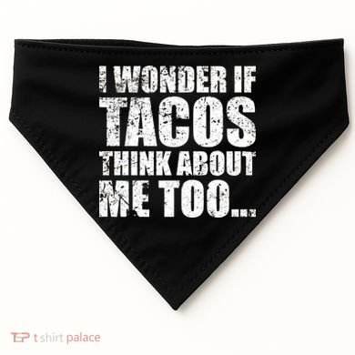 I Wonder if Tacos Think About Me Too USA-Made Doggie Bandana