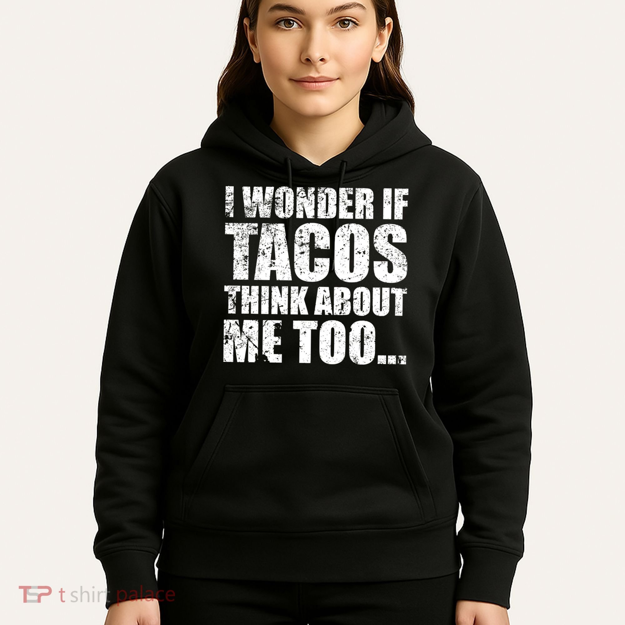 I Wonder if Tacos Think About Me Too Hoodie