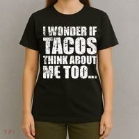 I Wonder if Tacos Think About Me Too T-Shirt thumb 4