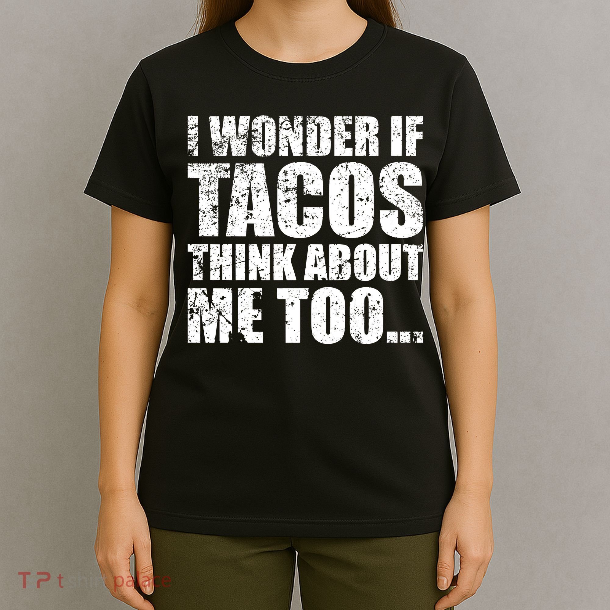 I Wonder if Tacos Think About Me Too T-Shirt