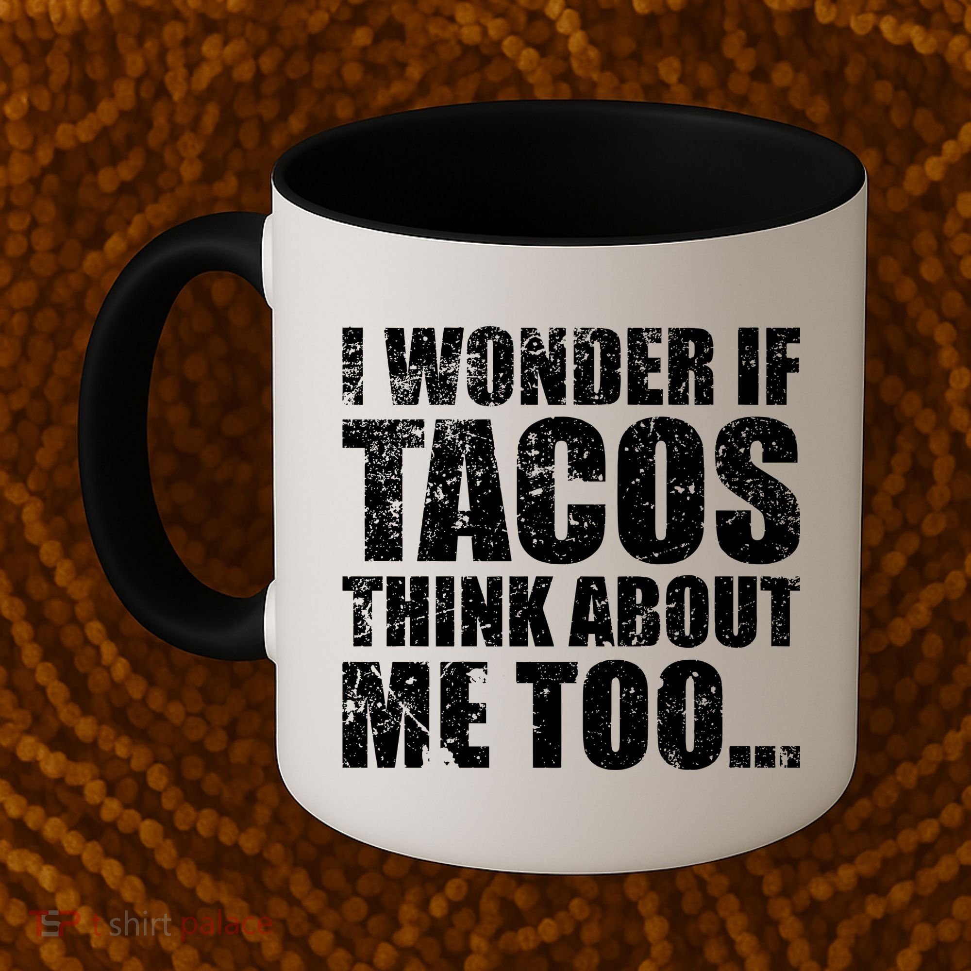 I Wonder if Tacos Think About Me Too Coffee Mug