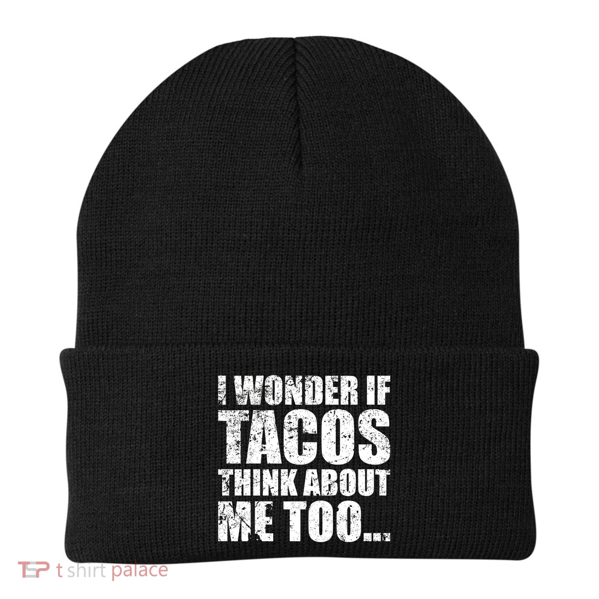I Wonder if Tacos Think About Me Too Beanie