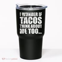 I Wonder if Tacos Think About Me Too Tumbler thumb 0