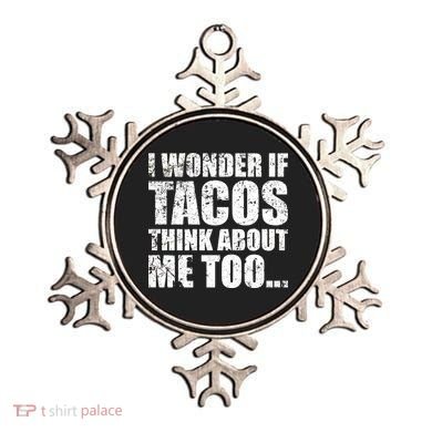 I Wonder if Tacos Think About Me Too Ornament
