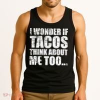 I Wonder if Tacos Think About Me Too Tank Top thumb 3