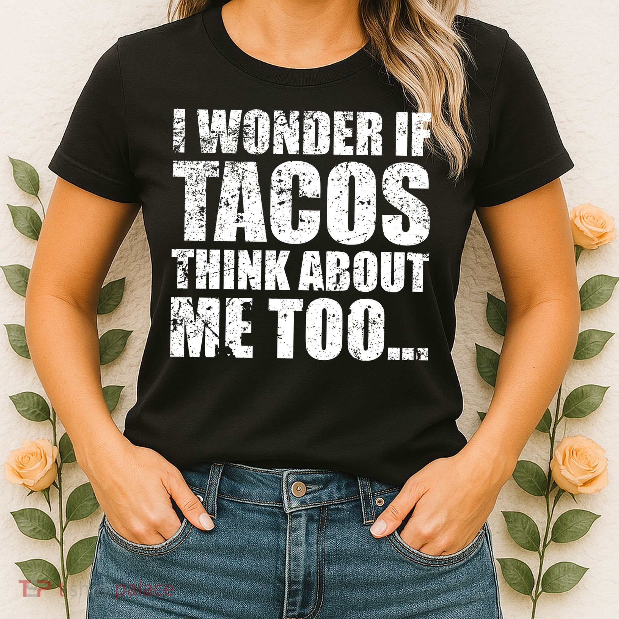 I Wonder if Tacos Think About Me Too Women's T-Shirt