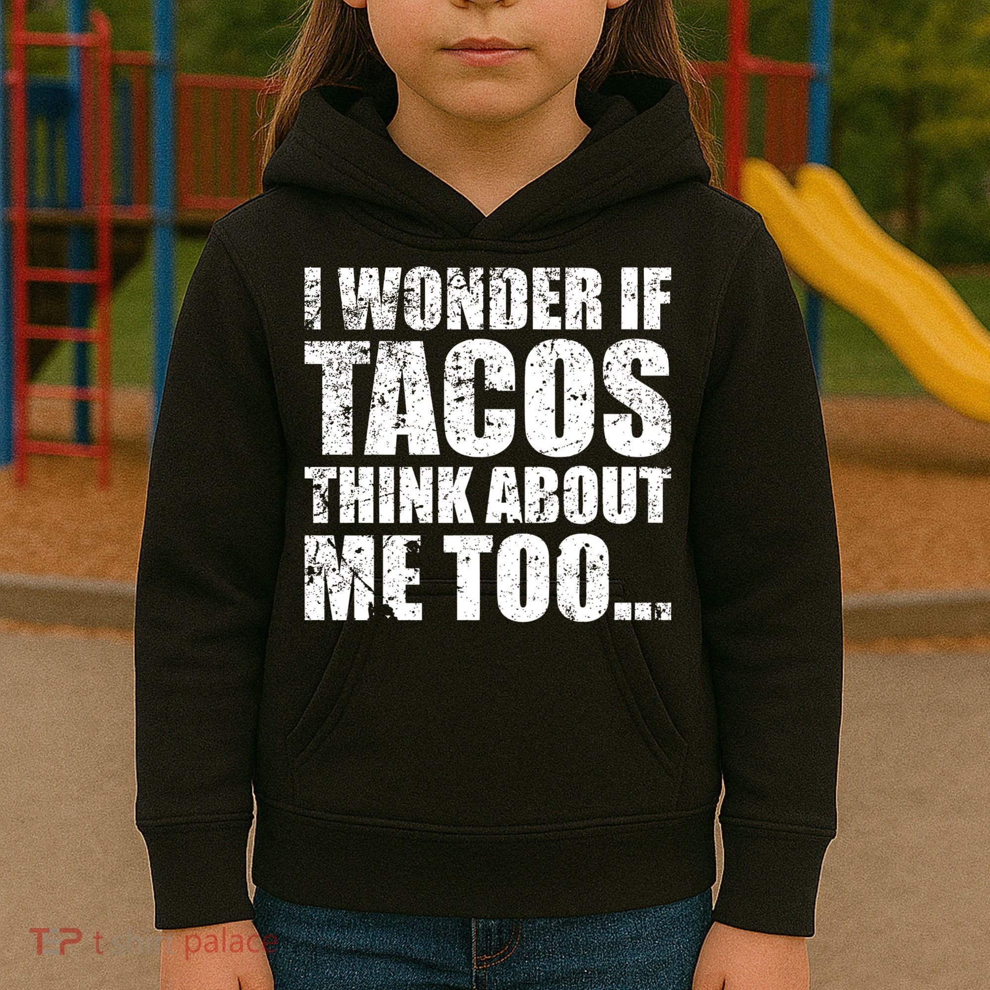 I Wonder if Tacos Think About Me Too Kids Hoodie