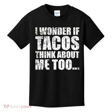I Wonder if Tacos Think About Me Too Kids T-Shirt