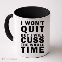 I Wont Quit But I Will Cuss The Whole Time Coffee Mug thumb 0