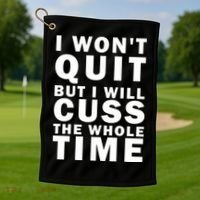 I Wont Quit But I Will Cuss The Whole Time Golf Towel thumb 1