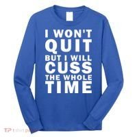 I Wont Quit But I Will Cuss The Whole Time Long Sleeve Shirt thumb 0