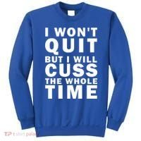 I Wont Quit But I Will Cuss The Whole Time Sweatshirt thumb 0