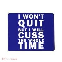 I Wont Quit But I Will Cuss The Whole Time Mousepad thumb 0