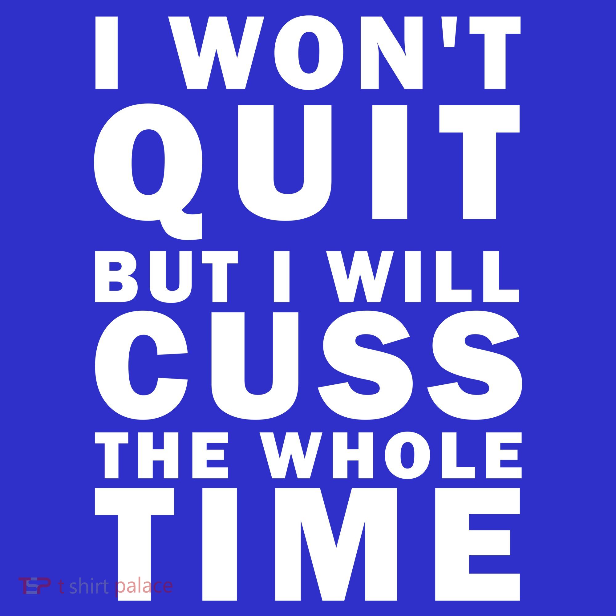 I Wont Quit But I Will Cuss The Whole Time Mousepad