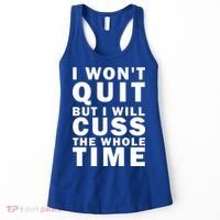 I Wont Quit But I Will Cuss The Whole Time Women's Tank Top thumb 0