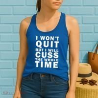 I Wont Quit But I Will Cuss The Whole Time Women's Tank Top thumb 2