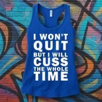 I Wont Quit But I Will Cuss The Whole Time Women's Tank Top thumb 3