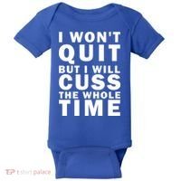 I Wont Quit But I Will Cuss The Whole Time Baby Bodysuit thumb 0