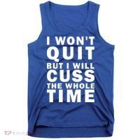 I Wont Quit But I Will Cuss The Whole Time Tank Top thumb 0