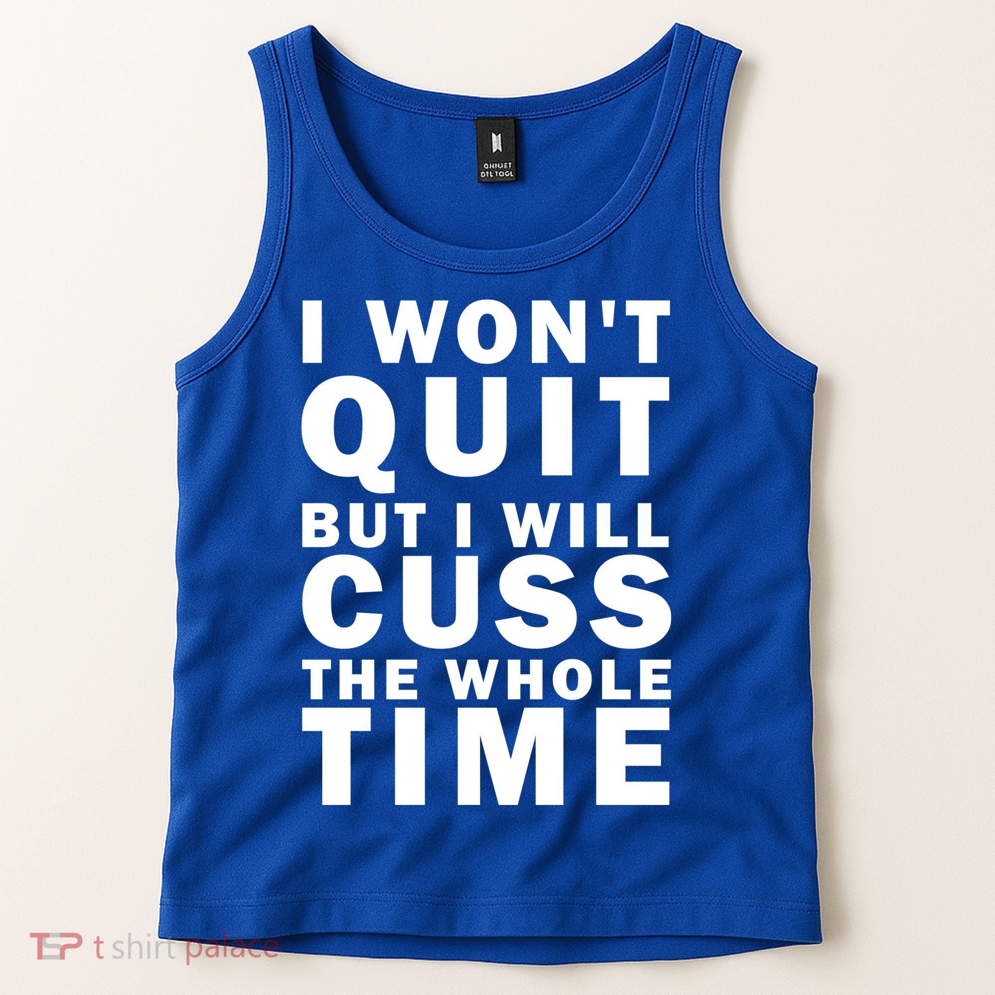 I Wont Quit But I Will Cuss The Whole Time Tank Top