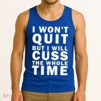 I Wont Quit But I Will Cuss The Whole Time Tank Top thumb 3