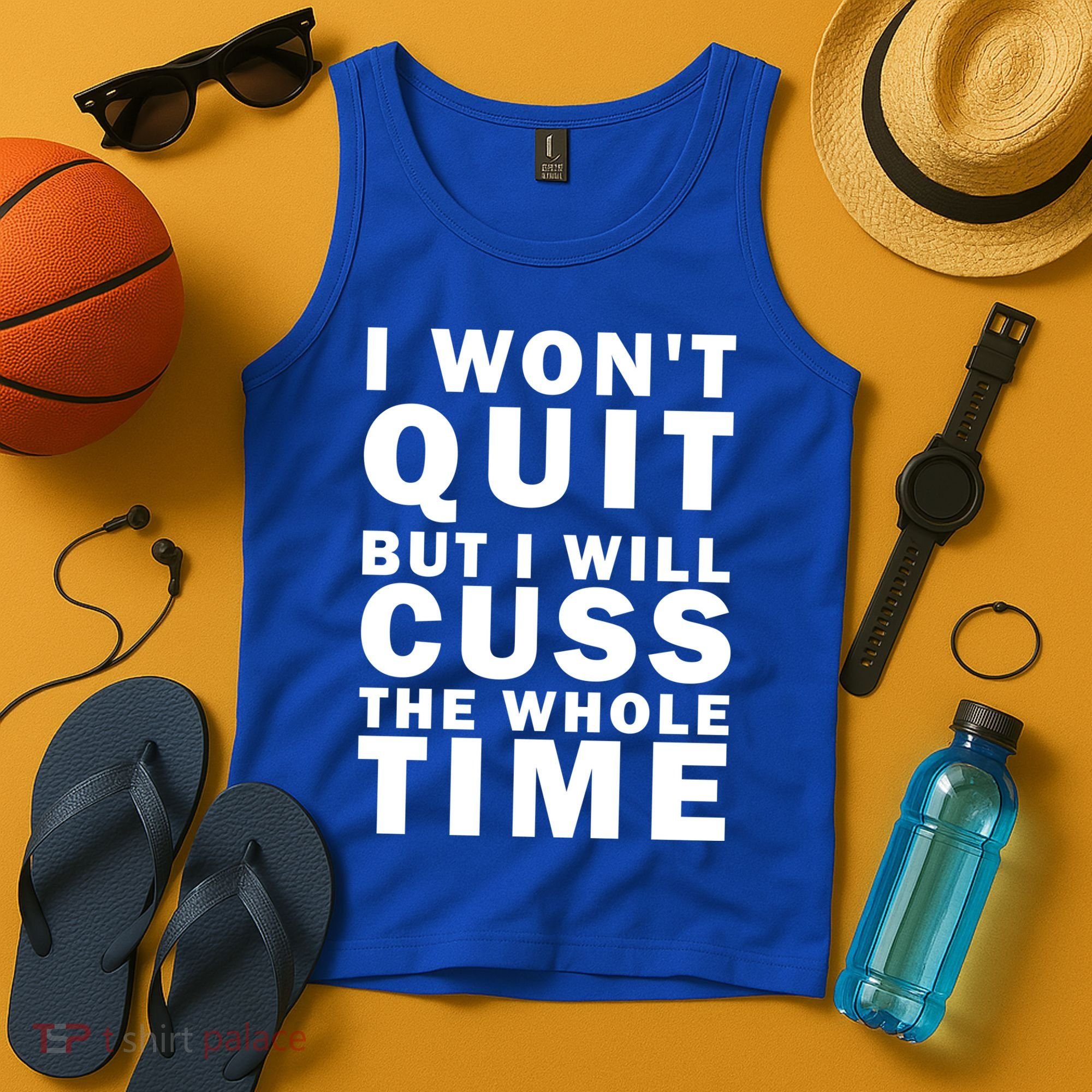 I Wont Quit But I Will Cuss The Whole Time Tank Top
