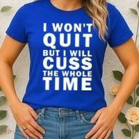 I Wont Quit But I Will Cuss The Whole Time Women's T-Shirt thumb 2