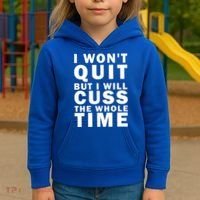 I Wont Quit But I Will Cuss The Whole Time Kids Hoodie thumb 3