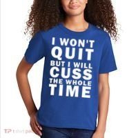I Wont Quit But I Will Cuss The Whole Time Kids T-Shirt thumb 2