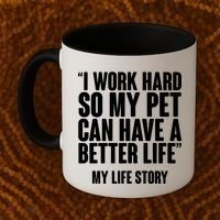 I Work Hard For My Pet My Life Story Coffee Mug thumb 2