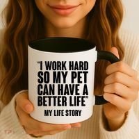 I Work Hard For My Pet My Life Story Coffee Mug thumb 3