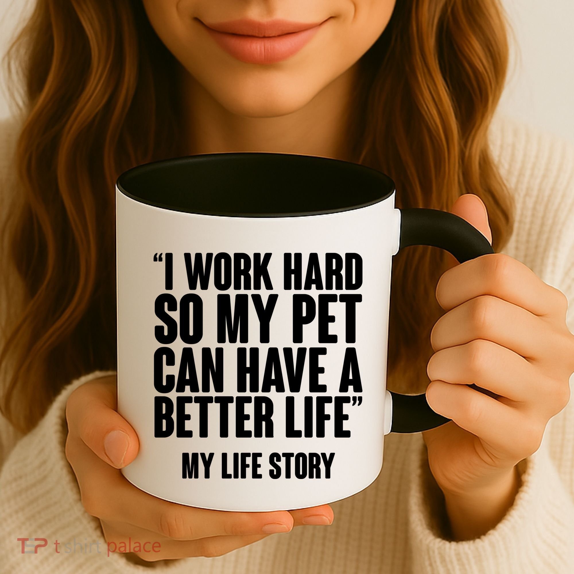 I Work Hard For My Pet My Life Story Coffee Mug