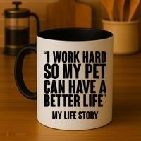I Work Hard For My Pet My Life Story Coffee Mug thumb 4
