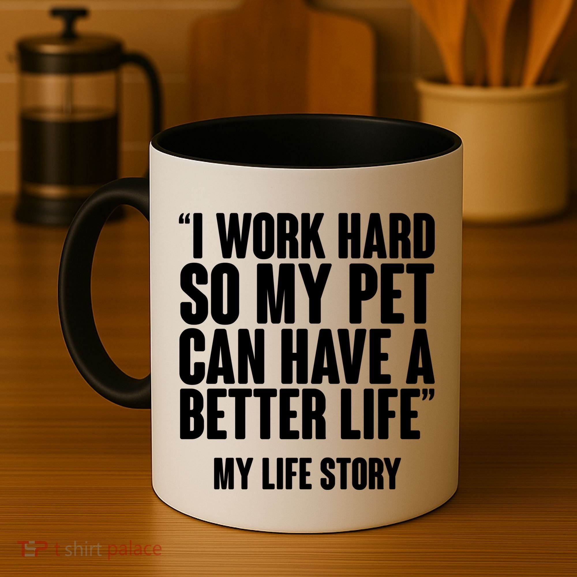 I Work Hard For My Pet My Life Story Coffee Mug