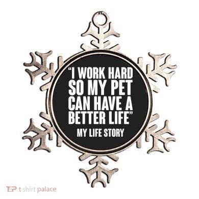 I Work Hard For My Pet My Life Story Ornament