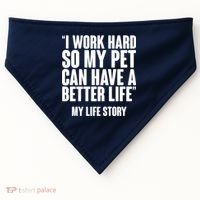 I Work Hard For My Pet My Life Story USA-Made Doggie Bandana thumb 0