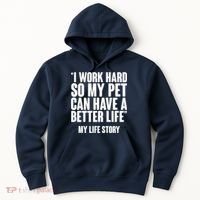 I Work Hard For My Pet My Life Story Hoodie thumb 0